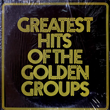 Greatest Hits of the Golden Groups album cover
